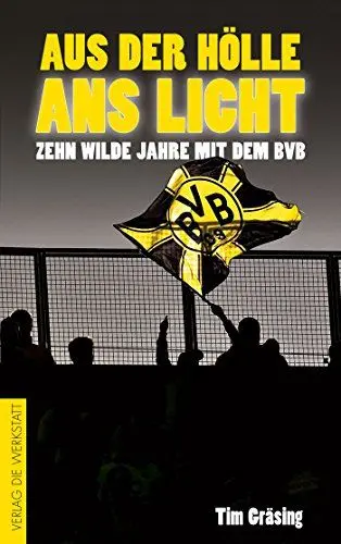 Produktbild: Aus der Hölle ans Licht: Zehn wilde Jahre mit dem BVB