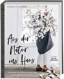 Produktbild: Aus der Natur ins Haus: Wildromantische Blumenarrangements für große und kleine Feste