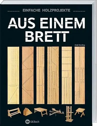 Produktbild: Aus einem Brett: Einfache Holzprojekte. Das Holzhandwerk mit klaren Anleitungen und inspirierenden Fotos entdecken. Vielseitige Projekte für Möbel und Deko, von Buchstützen bis zu Laptop-Ständern.