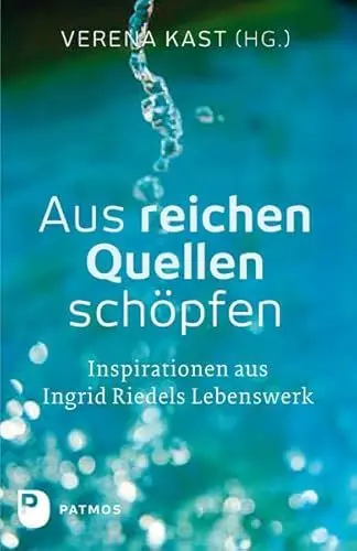 Produktbild: Aus reichen Quellen schöpfen: Inspirationen aus Ingrid Riedels Lebenswerk