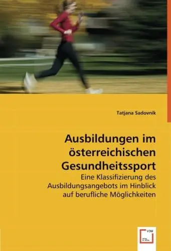 Produktbild: Ausbildungen im österreichischen Gesundheitssport: Eine Klassifizierung des Ausbildungsangebots im Hinblick auf berufliche Möglichkeiten