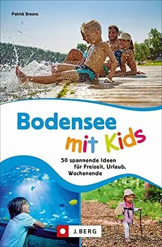Produktbild: Ausflugsführer: Bodensee mit Kids: 50 spannende Ideen für Freizeit, Urlaub, Wochenende. Ein Familienführer mit Action und Abenteuer für drinnen und draußen.