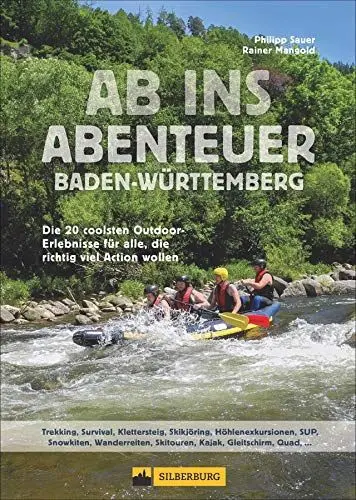Produktbild: Ausflugsführer – Ab ins Abenteuer: Die 20 coolsten Outdoor-Erlebnisse in Baden-Württemberg. Für alle, die richtig viel Action wollen