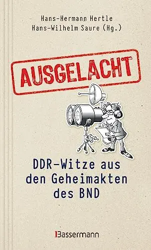 Produktbild: Ausgelacht: DDR-Witze aus den Geheimakten des BND. Kein Witz! Gab´s wirklich!: Die streng geheimen Verschlusssachen der BND-Geheimopreation DDR-Witz
