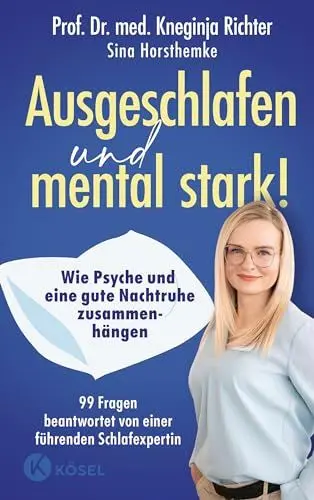 Produktbild: Ausgeschlafen und mental stark!: Wie Psyche und eine gute Nachtruhe zusammenhängen - 99 Fragen beantwortet von einer führenden Schlafexpertin