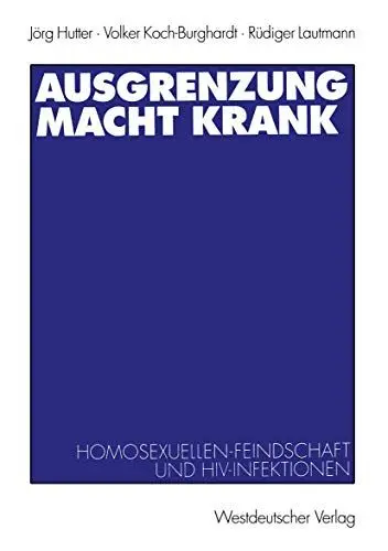 Produktbild: Ausgrenzung Macht Krank: Homosexuellenfeindschaft und HIV-Infektionen