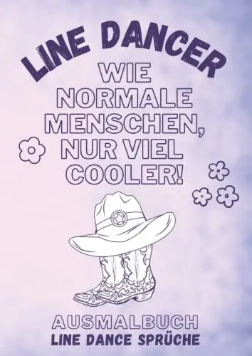 Produktbild: Ausmalbuch für Erwachsene: Line Dancer - Wie normale Menschen, nur viel cooler: Malbuch mit Line Dance Sprüchen zum Schmunzeln, Entspannen und Stress abbauen
