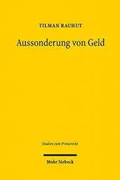 Produktbild: Aussonderung von Geld: Gegenständliche und wertmäßige Trennung fremden Vermögens von der Insolvenzmasse (Studien zum Privatrecht, Band 93)