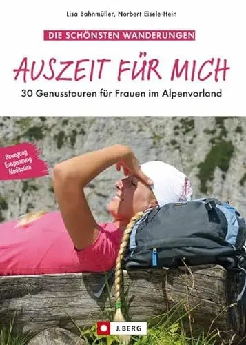 Produktbild: Auszeit für mich: 30 Genusstouren für Frauen im Alpenvorland