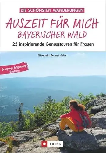 Produktbild: Auszeit für mich Bayerischer Wald: 25 inspirierende Genusstouren für Frauen
