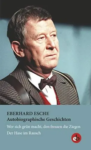 Produktbild: Autobiographische Geschichten: Wer sich grün macht, den fressen die Ziegen | Der Hase im Rausch