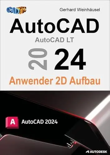 Produktbild: AutoCAD 2024 Anwender 2D Aufbau: Das 2D Buch für Beruf, Unterricht und Selbststudium.