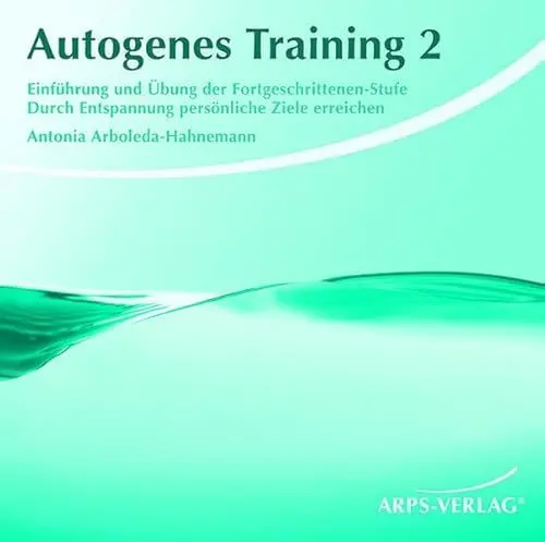 Produktbild: Autogenes Training 2: Einführung und Übung der Fortgeschrittenen-Stufe. Durch Entspannung persönliche Ziele erreichen