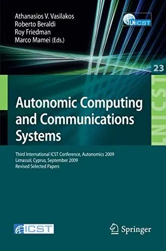 Produktbild: Autonomic Computing and Communications Systems: Third International ICST Conference, Autonomics 2009, Limassol, Cyprus, September 9-11, 2009, Revised ... Telecommunications Engineering, 23, Band 23)