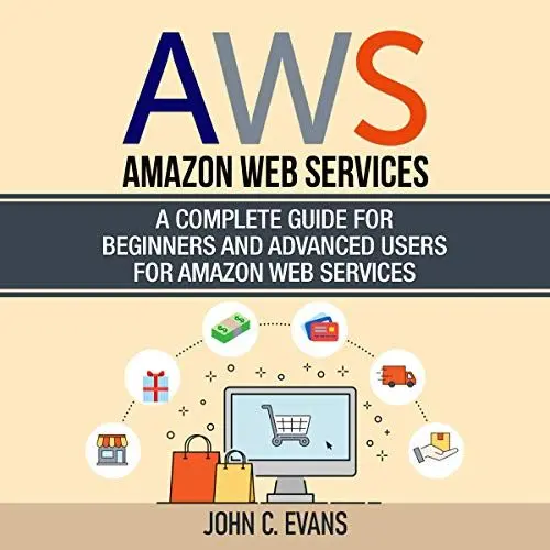 Produktbild: AWS: Amazon Web Services: A Complete Guide for Beginners and Advanced Users for Amazon Web Services