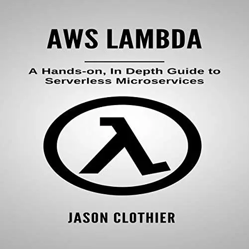 Produktbild: AWS Lambda: A Hands-on, in Depth Guide to Serverless Microservices