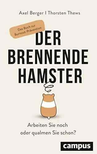 Produktbild: Axel Berger: Der brennende Hamster: Arbeiten Sie noch oder qualmen Sie schon? Das Buch zur Burnout-Prävention