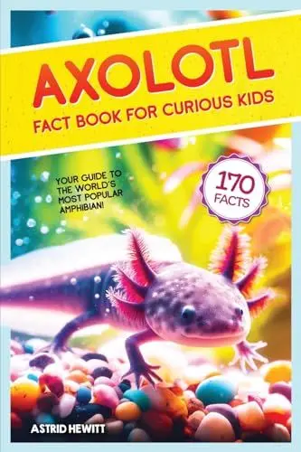 Produktbild: Axolotl Fact Book For Curious Kids: Discover 170 Surprising Secrets About The World's Cutest Amphibian