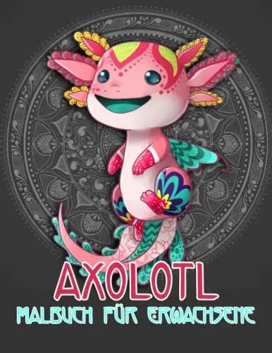 Produktbild: Axolotl Malbuch Für Erwachsene: 30 Illustrationen Niedliche Mandalas Axolotl-Malerei für Jungen und Mädchen Mit Unglaublichen Illustrationen von Süßen Axolotl Motiven zum Ausmalen und Spaß haben