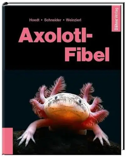Produktbild: Axolotl-Fibel: Ein Exot erobert unsere Aquarien