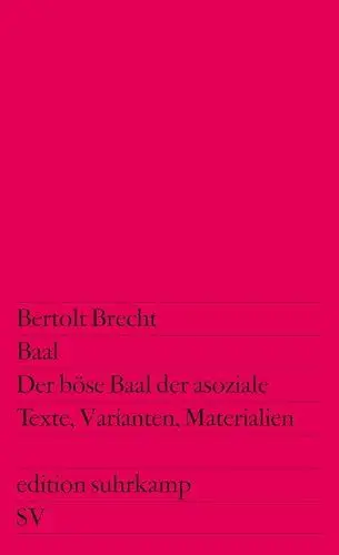 Produktbild: Baal. Der böse Baal der asoziale: Texte, Varianten, Materialien (edition suhrkamp)