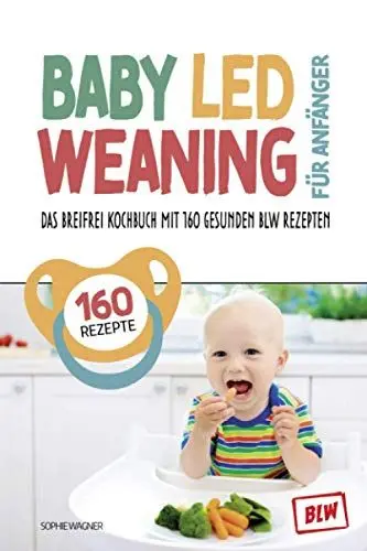 Produktbild: Baby Led Weaning für Anfänger: Das Breifrei Kochbuch mit 160 gesunden BLW Rezepten | so einfach geht Breifrei für Babys kochen | BLW Grundlagenbuch inkl. Tracker für die entspannte Entwöhnung