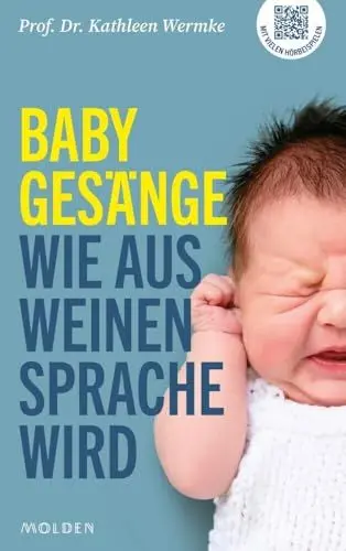 Produktbild: Babygesänge: Wie aus Weinen Sprache wird | „Wissenschaftsbuch des Jahres 2025“ in der Kategorie Medizin/Biologie!