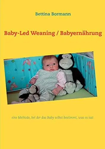 Produktbild: Baby-Led Weaning / Babyernährung: eine Methode, bei der das Baby selbst bestimmt, was es isst