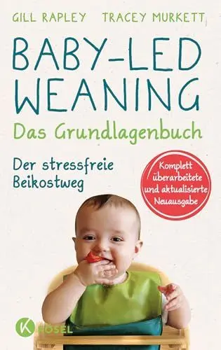 Produktbild: Baby-led Weaning - Das Grundlagenbuch: Der stressfreie Beikostweg. Komplett überarbeitete und aktualisierte Neuausgabe