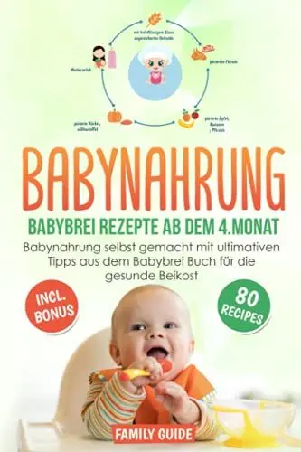 Produktbild: Babynahrung - Babybrei Rezepte ab dem 4. Monat: Babynahrung einfach und lecker selbst gemacht mit ultimativen Tipps für die gesunde Beikost