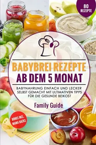 Produktbild: Babynahrung – Babybrei Rezepte ab dem 5. Monat: Babynahrung einfach und lecker selbst gemacht mit ultimativen Tipps für die gesunde Beikost