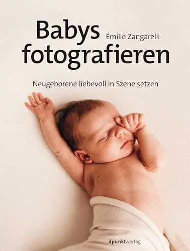 Produktbild: Babys fotografieren: Neugeborene liebevoll in Szene setzen