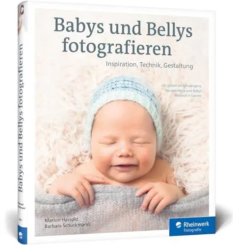 Produktbild: Babys und Bellys fotografieren: So setzen Sie Schwangere, Neugeborene und Babys liebevoll in Szene