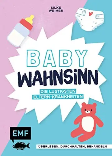 Produktbild: Baby-Wahnsinn!: Überleben, durchhalten, behandeln – die lustigsten Eltern-Krankheiten von der ELAn-Störung bis zum Brut-Hochdruck – Perfekt als Geschenk zur Geburt