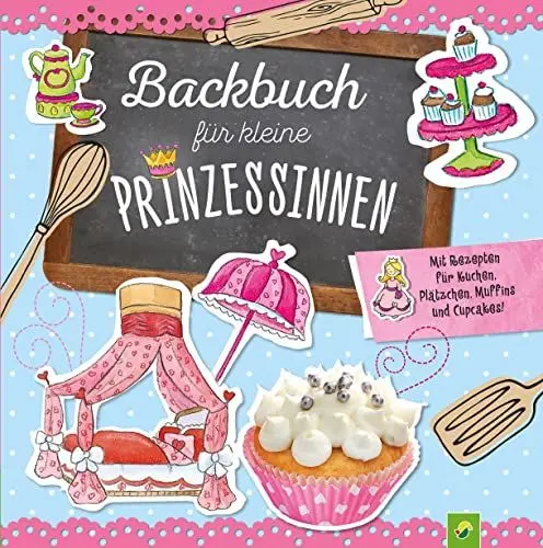 Produktbild: Backbuch für kleine Prinzessinnen ab 5 Jahren: Mit Rezepten für Kuchen, Plätzchen, Muffins und Cupcakes!