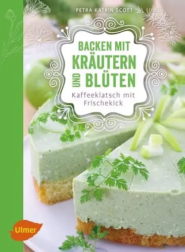 Produktbild: Backen mit Kräutern und Blüten: Kaffeeklatsch mit Frischekick