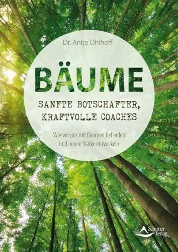 Produktbild: Bäume – sanfte Botschafter, kraftvolle Coaches: Wie wir uns mit Bäumen tief erden und innere Stärke entwickeln