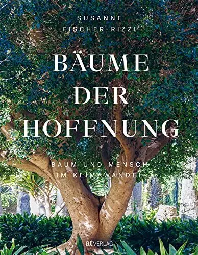 Produktbild: Bäume der Hoffnung: Baum und Mensch im Klimawandel. Von Amberbaum bis Zürgelbaum – talentierte Klimabäume und unsere Verbindung zur Natur in der Klimakrise