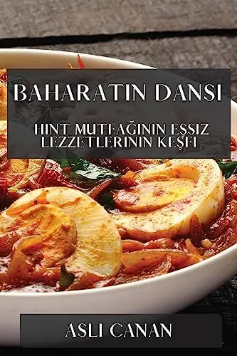 Produktbild: Baharatın Dansı: Hint Mutfağının Eşsiz Lezzetlerinin Keşfi