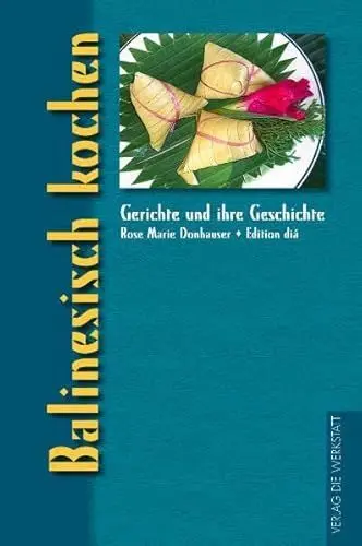 Produktbild: Balinesisch kochen: Ausgezeichnet als Kochbuch des Monats (Gerichte und ihre Geschichte - Edition dià im Verlag Die Werkstatt)