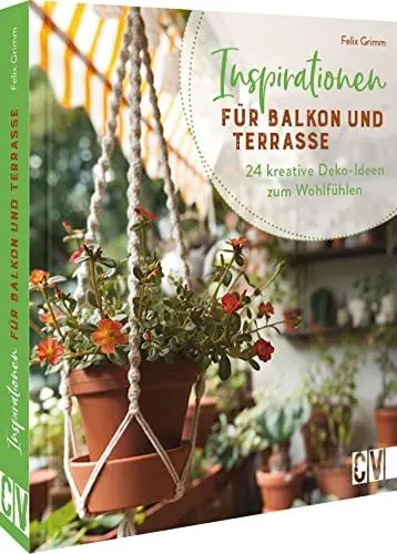 Produktbild: Balkon Deko gestalten: Inspirationen für Balkon und Terrasse. 24 kreative Deko-Ideen zum Wohlfühlen: DIY Projekte aus Holz, FIMO, Makramee und Co.