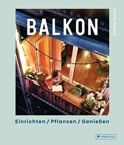 Produktbild: Balkon. Einrichten – Pflanzen – Genießen: Mit leckeren Rezepten und inspirierenden Interviews: Stadtimkerei, nachhaltiges Balkonmöbeldesign, ... Essen uvm. Mit wunderschönen Illustrationen