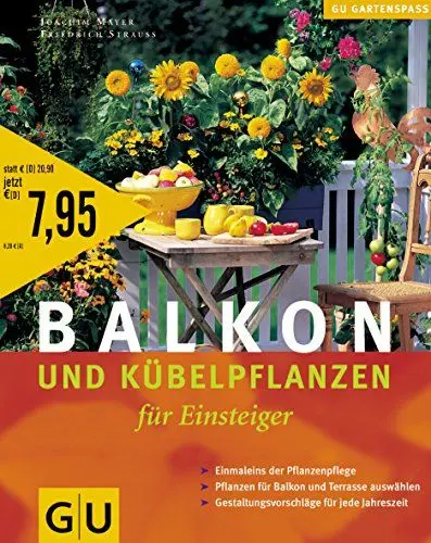 Produktbild: Balkon- und Kübelpflanzen für Einsteiger: Einmaleins der Pflanzenpflege, Pflanzen für Balkon und Terrasse auswählen, Gestaltungsvorschläge für jede Jahreszeit
