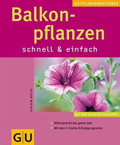 Produktbild: Balkonpflanzen schnell & einfach: Mit den 10 GU Erfolgstipps. Mit dem 5 Stufen-Erfolgsprogramm. Mit Arbeitskalender Monat für Monat