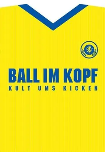 Produktbild: Ball im Kopf. Kult ums Kicken