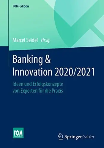 Produktbild: Banking & Innovation 2020/2021: Ideen und Erfolgskonzepte von Experten für die Praxis (FOM-Edition)