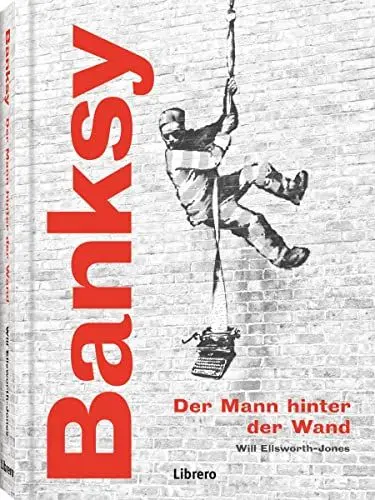 Produktbild: Banksy: Der Mann hinter der Wand