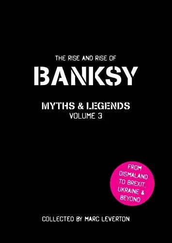 Produktbild: Banksy Myths and Legends: The Rise and Rise of Banksy. Yet Another Collection of the Unbelievable and the Incredible (Banksy Myths and Legends, 3, Band 3)