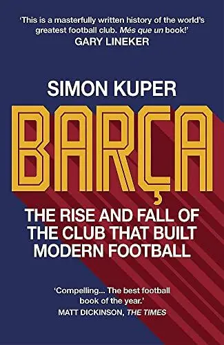 Produktbild: Barça: The rise and fall of the club that built modern football WINNER OF THE FOOTBALL BOOK OF THE YEAR 2022