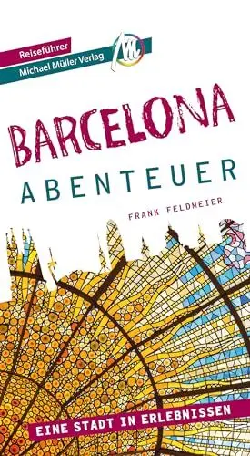 Produktbild: Barcelona - Abenteuer Reiseführer Michael Müller Verlag: Eine Stadt in Erlebnissen (MM-Abenteuer)